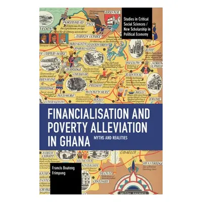 Financialisation and Poverty Alleviation in Ghana - Frimpong, Francis B.