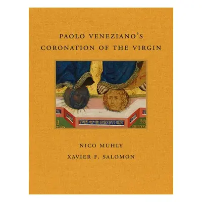 Paolo Veneziano's Coronation of the Virgin - Muhly, Nico a Salomon, Xavier F