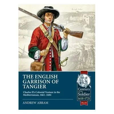 English Garrison of Tangier - Abram, Andrew