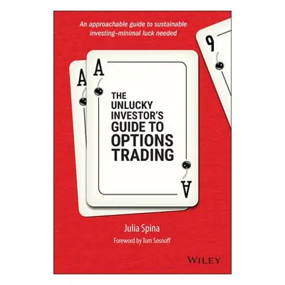 Unlucky Investor's Guide to Options Trading - Spina, Julia (University of Illinois)