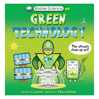 Basher Science Mini: Green Technology - Jackson, Tom