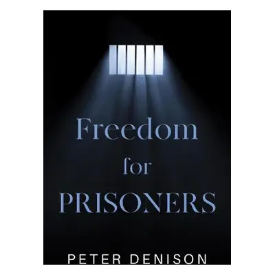 Freedom for Prisoners - Denison, Peter