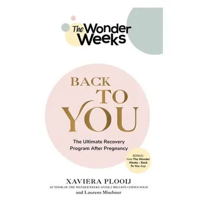 Wonder Weeks Back To You - Plooij, Xaviera a Mischner, Laurens