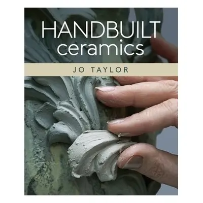 Handbuilt Ceramics - Taylor, Jo