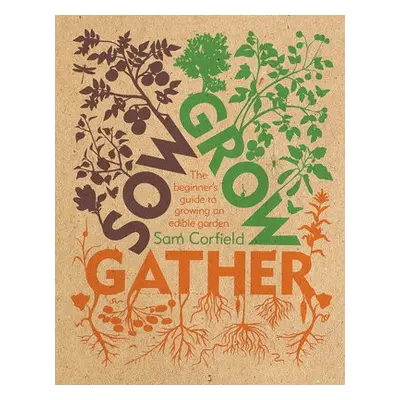 Sow Grow Gather - Corfield, Sam