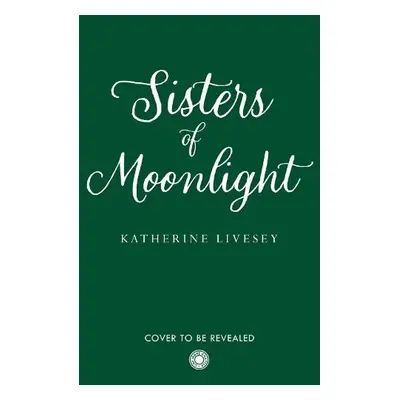 Sisters of Moonlight - Livesey, Katherine