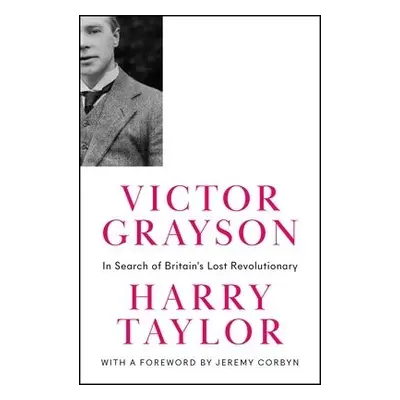 Victor Grayson - Taylor, Harry