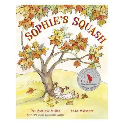 Sophie's Squash - Miller, Pat Zietlow a Wilsdorf, Anne