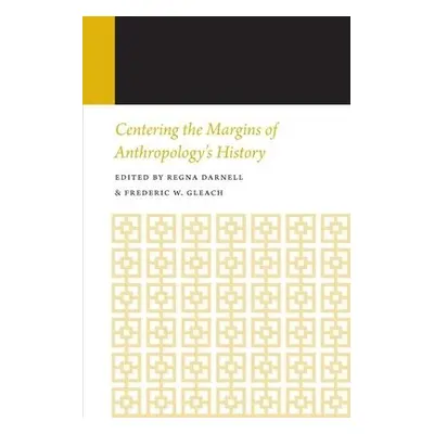 Centering the Margins of Anthropology's History