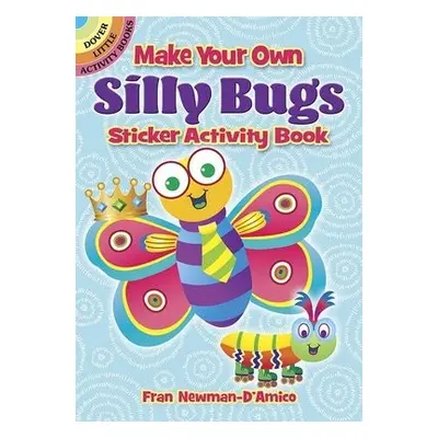 Make Your Own Silly Bugs Sticker Activity Book - D Amico, Fran Newman