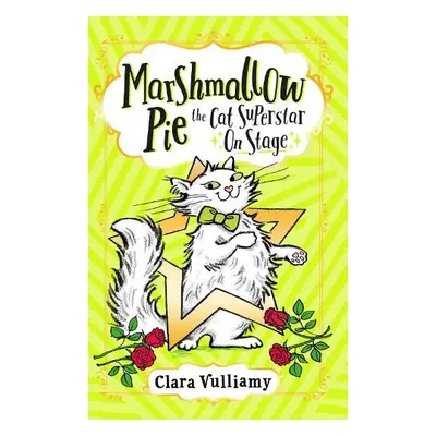 Marshmallow Pie The Cat Superstar On Stage - Vulliamy, Clara