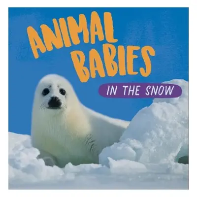 Animal Babies: In the Snow - Ridley, Sarah