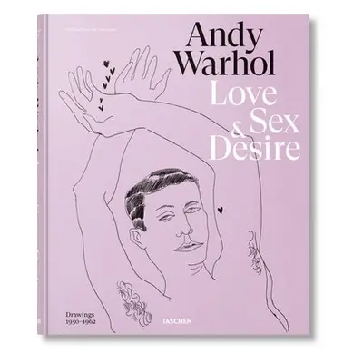 Andy Warhol. Love, Sex, and Desire. Drawings 1950–1962 - Gopnik, Blake a Zeiba, Drew