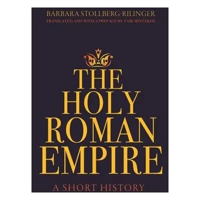 Holy Roman Empire - Stollberg-Rilinger, Barbara