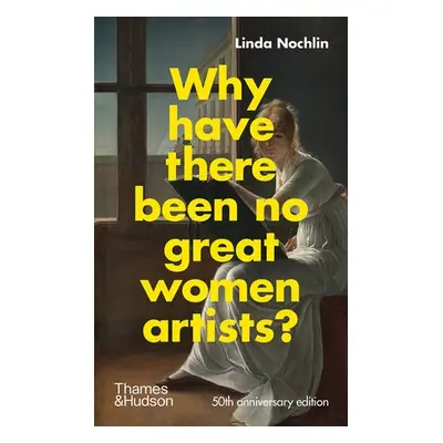 Why Have There Been No Great Women Artists? - Nochlin, Linda