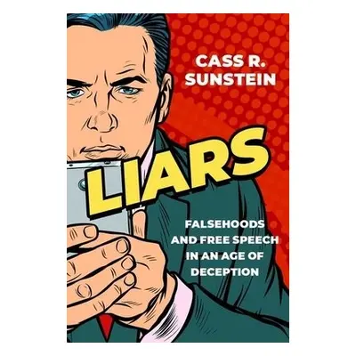 Liars - Sunstein, Cass R. (Robert Walmsley University Professor, Robert Walmsley University Prof