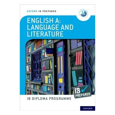 Oxford IB Diploma Programme: IB Prepared: English A Language and Literature - Chanen, Brian a Al