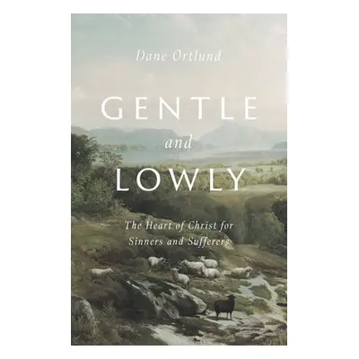 Gentle and Lowly - Ortlund, Dane