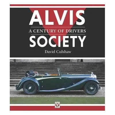 Alvis Society - A Century of Drivers - Culshaw, David