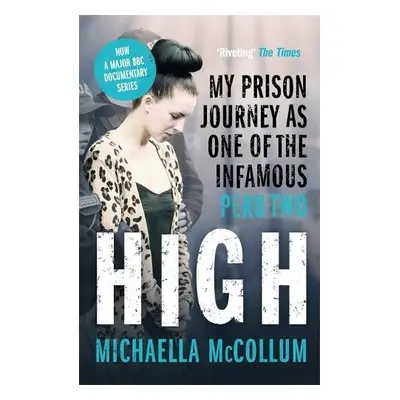 High: My Prison Journey as One of the Infamous Peru Two - NOW A MAJOR BBC THREE DOCUMENTARY - Mc