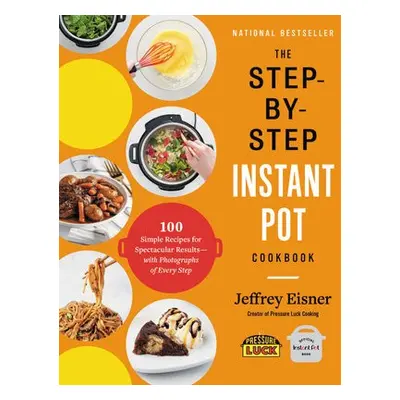 Step-by-Step Instant Pot Cookbook - Eisner, Jeffrey