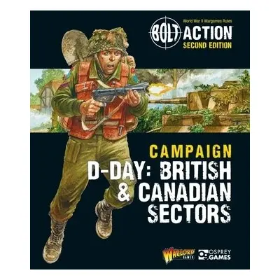 Bolt Action: Campaign: D-Day: British a Canadian Sectors - Games, Warlord