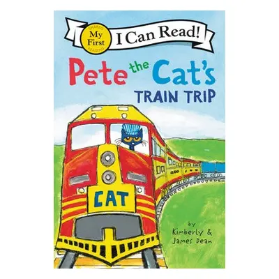 Pete the Cat's Train Trip - Dean, James a Dean, Kimberly