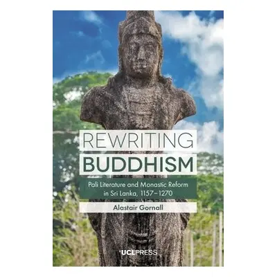 Rewriting Buddhism - Gornall, Alastair