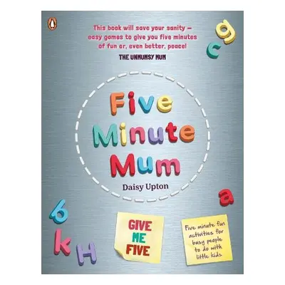 Five Minute Mum: Give Me Five - Upton, Daisy