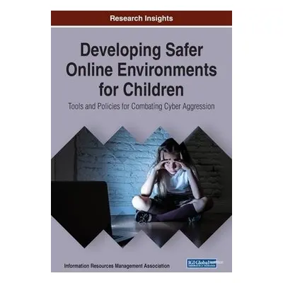 Developing Safer Online Environments for Children