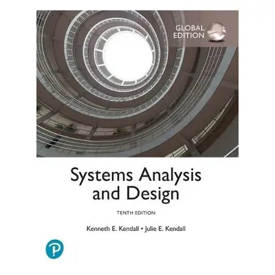 Systems Analysis and Design, Global Edition - Kendall, Kenneth a Kendall, Julie