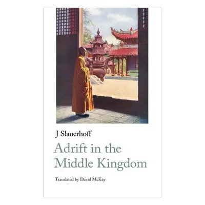 Adrift in the Middle Kingdom - Slauerhoff, Jan Jacob