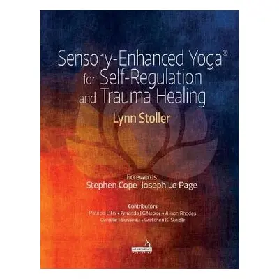 Sensory-Enhanced Yoga(r) for Self-Regulation and Trauma Healing - Stoller, Lynn