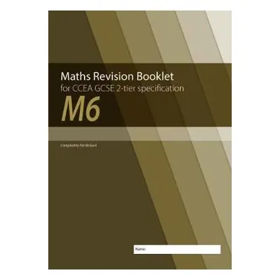 Maths Revision Booklet M6 for CCEA GCSE 2-tier Specification - McGurk, Conor