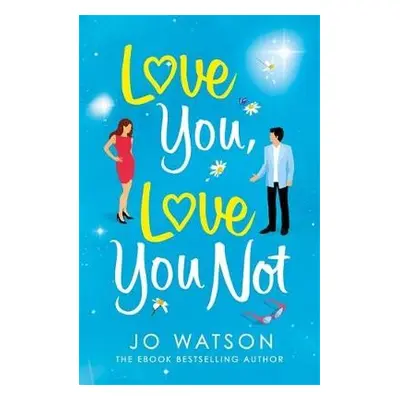 Love You, Love You Not - Watson, Jo