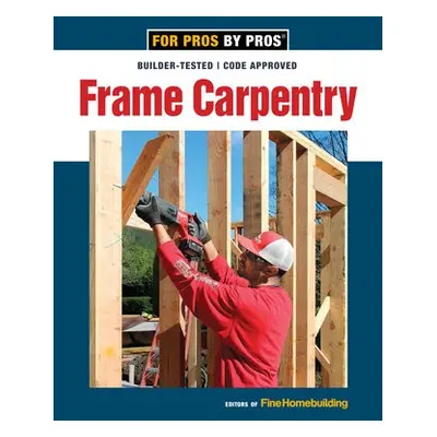 Frame Carpentry - Fine Homebuildi