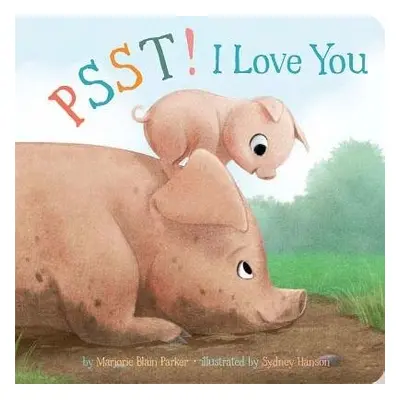 Psst! I Love You - Parker, Marjorie Blain