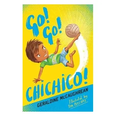 Go! Go! Chichico! - McCaughrean, Geraldine