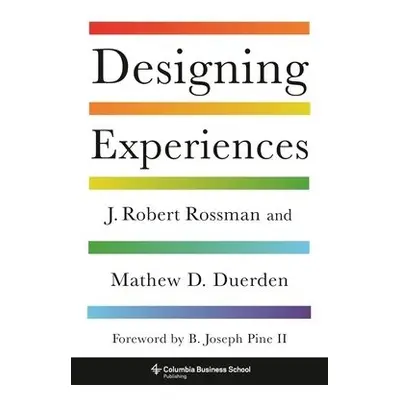 Designing Experiences - Rossman, J. Robert a Duerden, Mathew D., Ph.D.