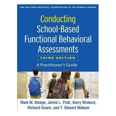 Conducting School-Based Functional Behavioral Assessments, Third Edition - Steege, Mark W. a Pra