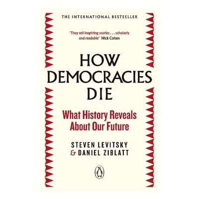 How Democracies Die - Levitsky, Steven a Ziblatt, Daniel