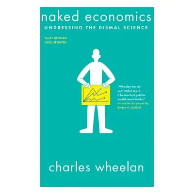 Naked Economics - Wheelan, Charles (Dartmouth College)