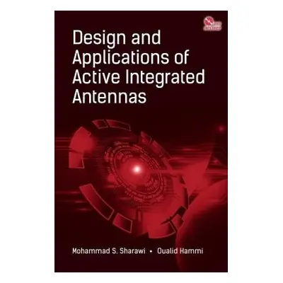 Design and Applications of Active Integrated Antennas - Sharawi, Mohammad S. a Hammi, Oualid