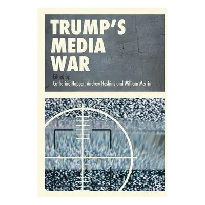 Trump’s Media War