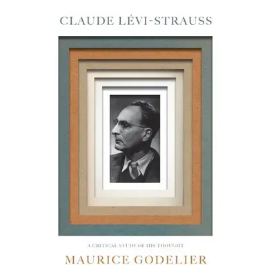 Claude Levi-Strauss - Godelier, Maurice