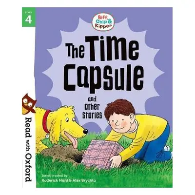 Read with Oxford: Stage 4: Biff, Chip and Kipper: The Time Capsule and Other Stories - Hunt, Rod