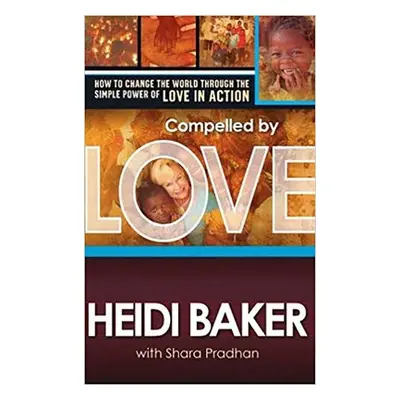 Compelled By Love - Baker, Heidi