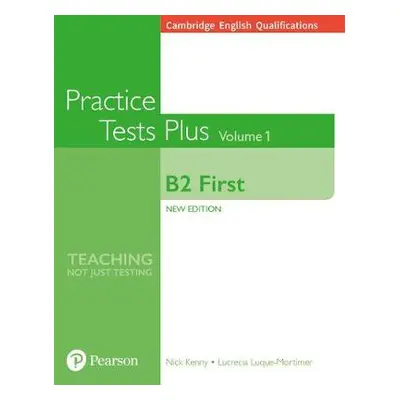 Cambridge English Qualifications: B2 First Practice Tests Plus Volume 1 - Kenny, Nick a Luque Mo