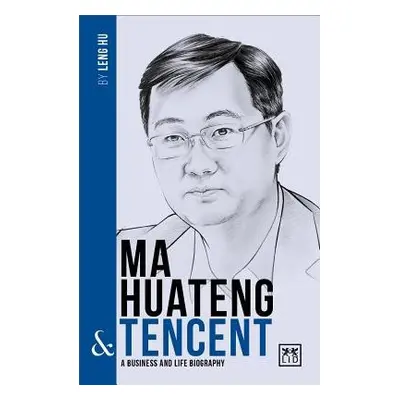 Ma Huateng a Tencent - Hu, Leng