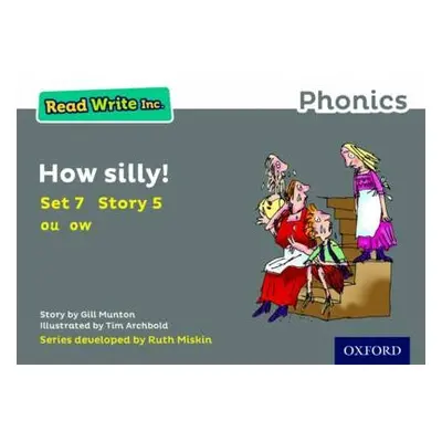 Read Write Inc. Phonics: How Silly! (Grey Set 7 Storybook 5) - Munton, Gill